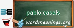 WordMeaning blackboard for pablo casals